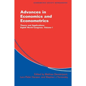 Advances in Economics and Econometrics: Theory and Applications, Eighth World Congress (Econometric Society Monographs)