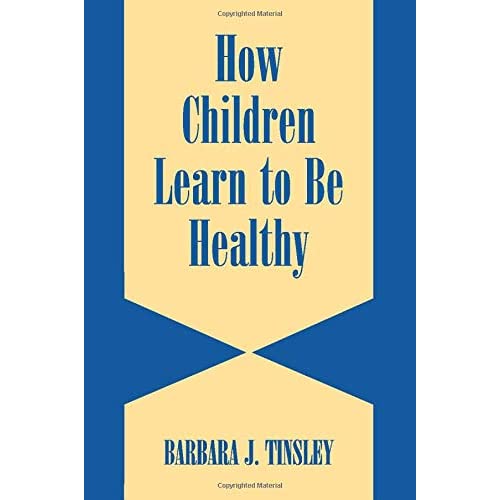 How Children Learn to be Healthy (Cambridge Studies on Child and Adolescent Health)