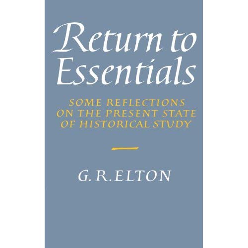 Return to Essentials: Some Reflections on the Present State of Historical Study