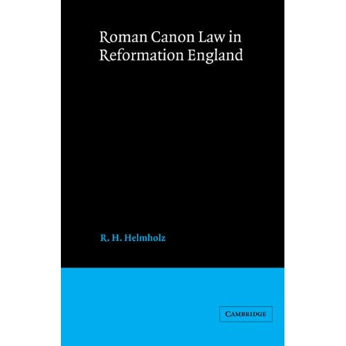 Roman Canon Law Reformation England (Cambridge Studies in English Legal History)