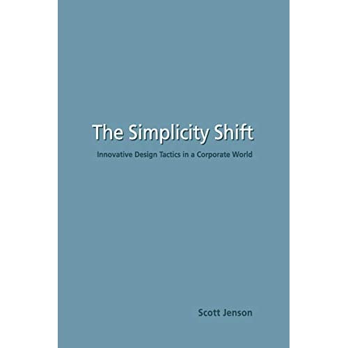 The Simplicity Shift: Innovative Design Tactics in a Corporate World