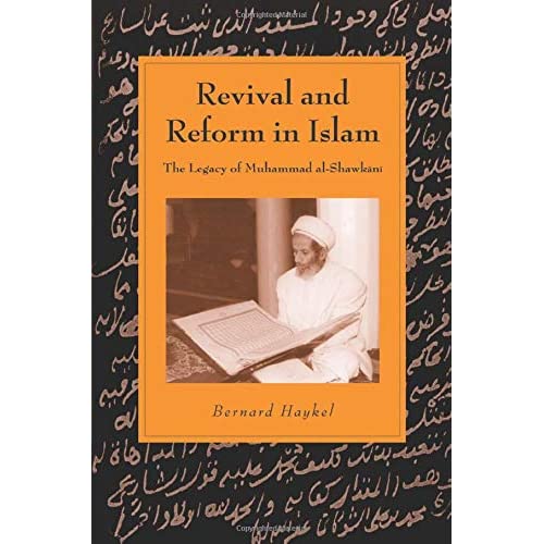 Revival and Reform in Islam: The Legacy Of Muhammad Al-Shawkani (Cambridge Studies in Islamic Civilization)