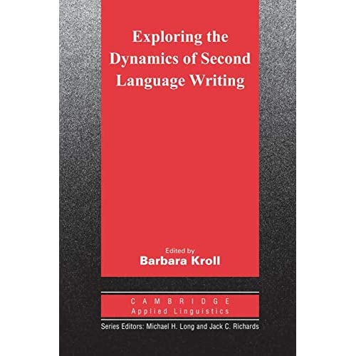 Exploring the Dynamics of Second Language Writing (Cambridge Applied Linguistics)
