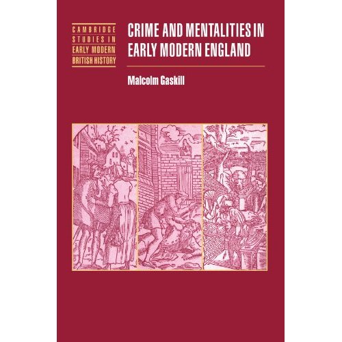 Crime and Mentalities in Early Modern England (Cambridge Studies in Early Modern British History)