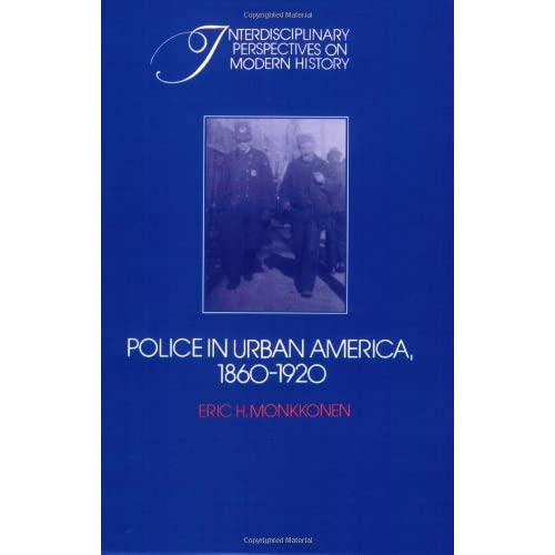 Police in Urban America 1860-1920 (Interdisciplinary Perspectives on Modern History)