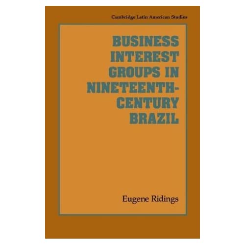 Business Interest Groups 19C Brazil: 78 (Cambridge Latin American Studies, Series Number 78)