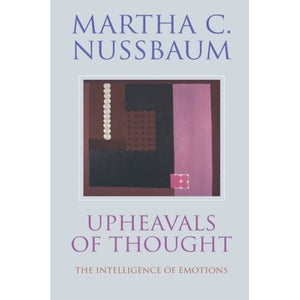 Upheavals of Thought: The Intelligence of Emotions