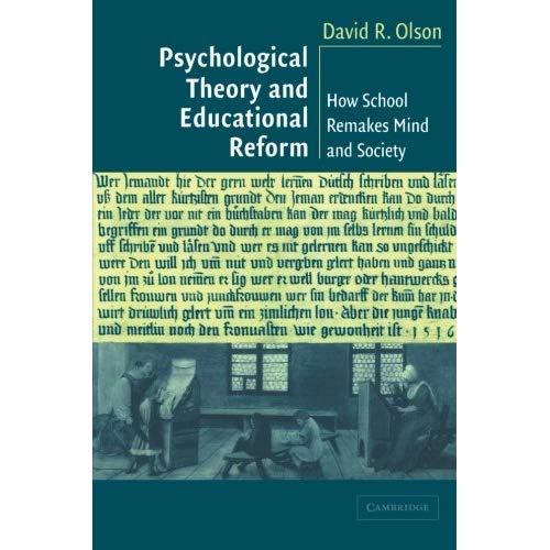 Psychological Theory and Educational Reform: How School Remakes Mind And Society