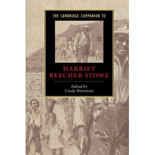 The Cambridge Companion to Harriet Beecher Stowe (Cambridge Companions to Literature)