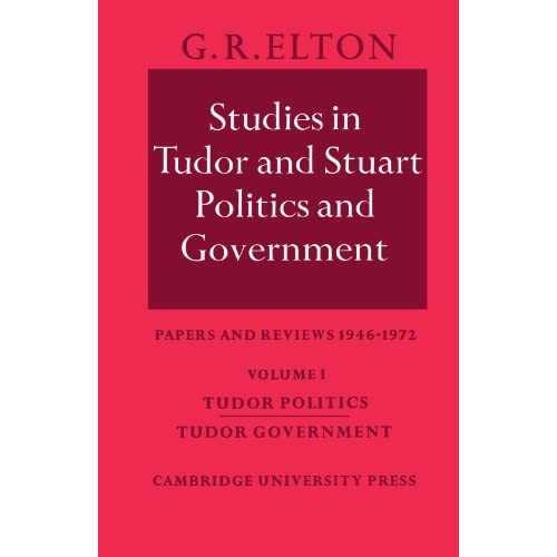 Studies in Tudor and Stuart Politics and Government: Papers and Reviews 1946-1972