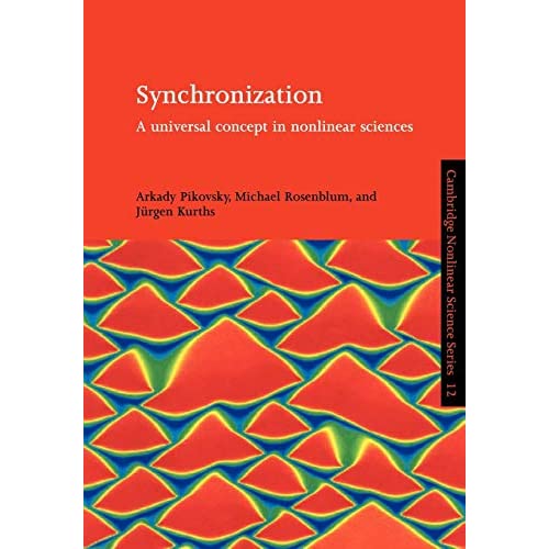 Synchronization: Universal Concept: A Universal Concept in Nonlinear Sciences: 12 (Cambridge Nonlinear Science Series, Series Number 12)