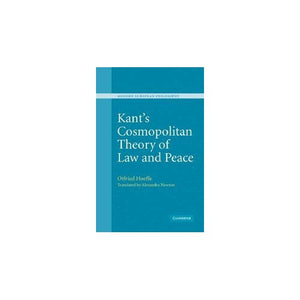 Kant's Cosmopolitan Theory of Law and Peace (Modern European Philosophy)