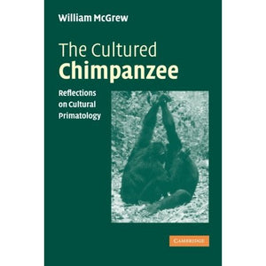 The Cultured Chimpanzee: Reflections on Cultural Primatology