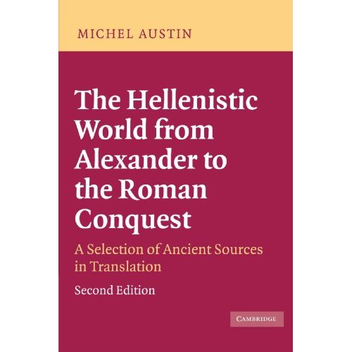 The Hellenistic World from Alexander to the Roman Conquest: A Selection of Ancient Sources in Translation