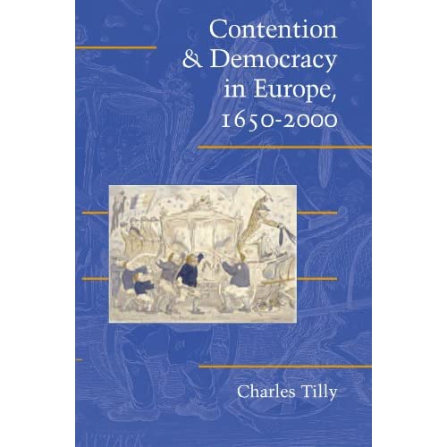 Contention and Democracy in Europe, 1650-2000 (Cambridge Studies in Contentious Politics)