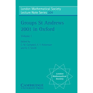 Groups St. Andrews 2001 in Oxford: v. 1 (London Mathematical Society Lecture Note Series)