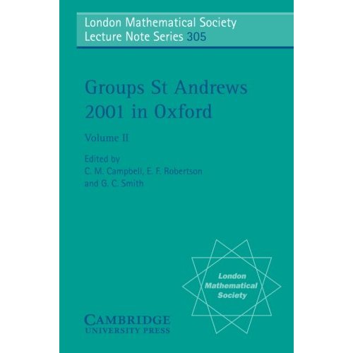 Groups St Andrews 2001 in Oxford: v. 2 (London Mathematical Society Lecture Note Series)