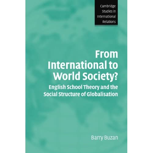 From International to World Society?: English School Theory and the Social Structure of Globalisation: 95 (Cambridge Studies in International Relations)