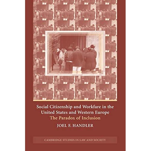 Social Citizenship and Workfare in the United States and Western Europe: The Paradox of Inclusion (Cambridge Studies in Law and Society)