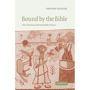 Bound by the Bible: Jews, Christians and the Sacrifice of Isaac