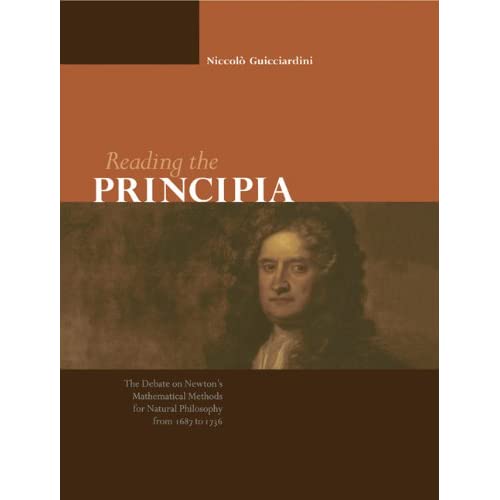 Reading the Principia: The Debate on Newton's Mathematical Methods for Natural Philosophy from 1687 to 1736
