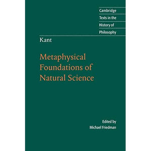 Kant: Metaphysical Foundations of Natural Science (Cambridge Texts in the History of Philosophy)