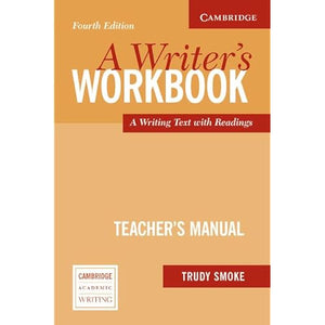 A Writer's Workbook Teacher's Manual: A Writing Text with Readings: An Interactive Writing Text (Cambridge Academic Writing Collection)