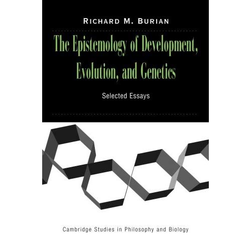 The Epistemology of Development, Evolution, and Genetics (Cambridge Studies in Philosophy and Biology)