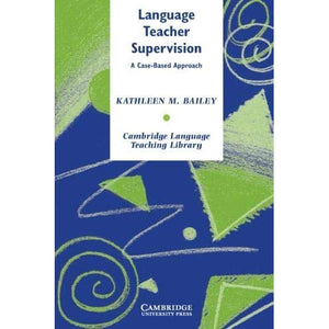Language Teacher Supervision: A Case-Based Approach (Cambridge Language Teaching Library)