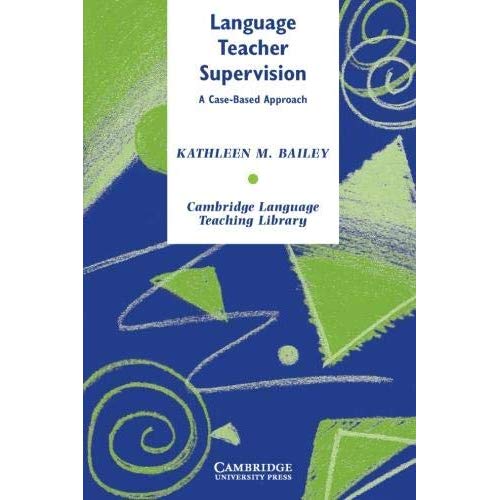 Language Teacher Supervision: A Case-Based Approach (Cambridge Language Teaching Library)