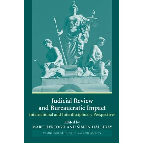 Judicial Review and Bureaucratic Impact: International and Interdisciplinary Perspectives (Cambridge Studies in Law and Society)