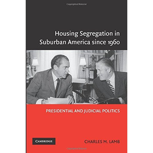 Housing Segregation in Suburban America since 1960: Presidential and Judicial Politics