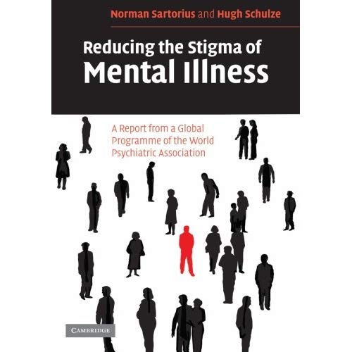 Reducing the Stigma of Mental Illness: A Report from a Global Programme of the World Psychiatric Association: A Report from a Global Association