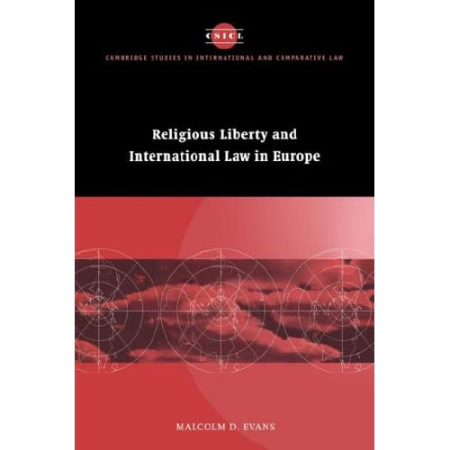 Religious Liberty and International Law in Europe: 6 (Cambridge Studies in International and Comparative Law, Series Number 6)