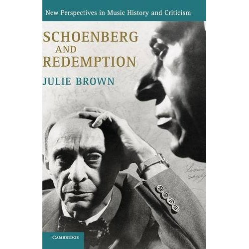 Schoenberg and Redemption (New Perspectives in Music History and Criticism)