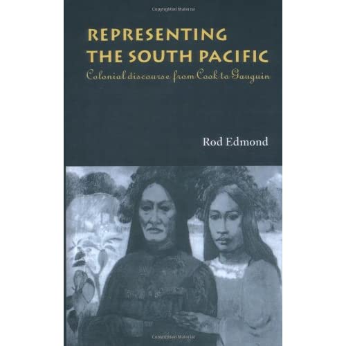 Representing the South Pacific: Colonial Discourse from Cook to Gauguin
