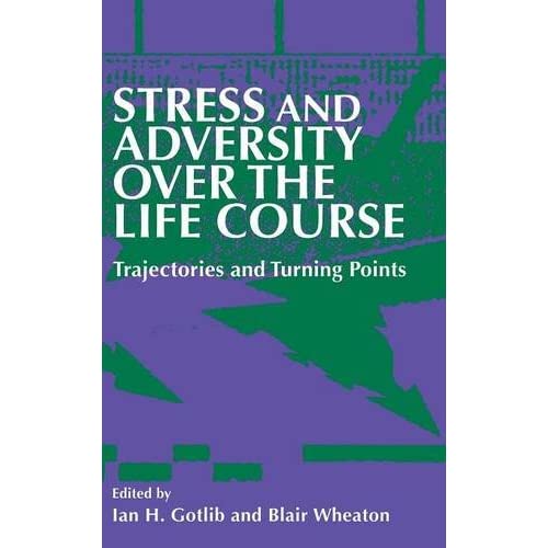 Stress and Adversity over the Life Course: Trajectories and Turning Points