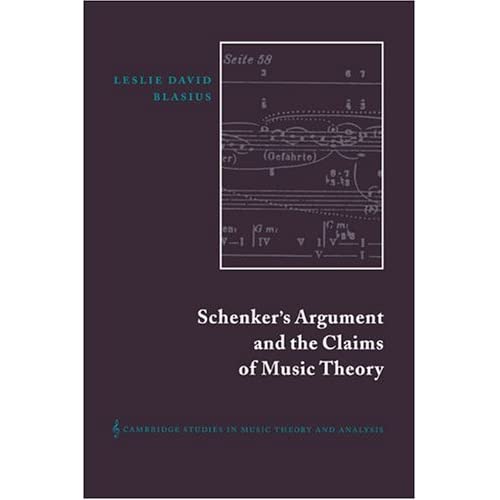 Schenker's Argument and the Claims of Music Theory: 9 (Cambridge Studies in Music Theory and Analysis, Series Number 9)