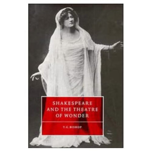 Shakespeare and the Theatre of Wonder: 9 (Cambridge Studies in Renaissance Literature and Culture, Series Number 9)