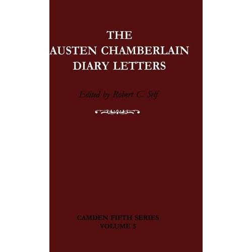 The Austen Chamberlain Diary Letters: The Correspondence of Sir Austen Chamberlain with his Sisters Hilda and Ida, 1916–1937: 5 (Camden Fifth Series, Series Number 5)