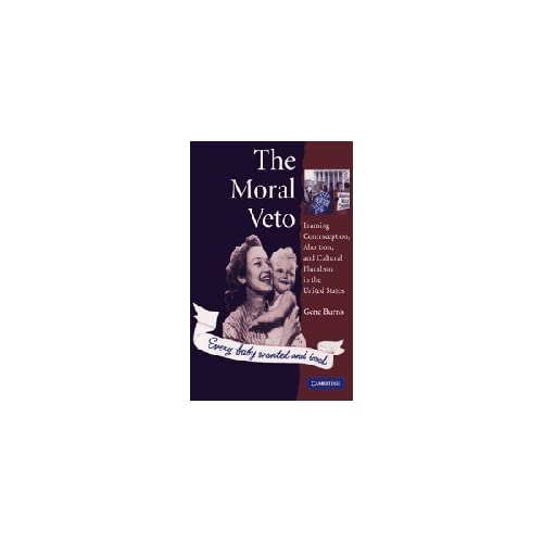 The Moral Veto: Framing Contraception, Abortion, and Cultural Pluralism in the United States