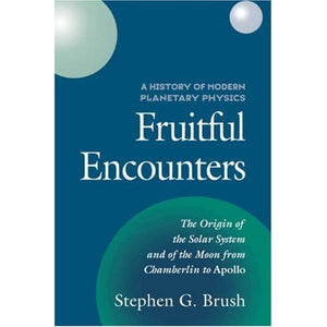 A History of Modern Planetary Physics 3 Volume Hardback set: A History of Modern Planetary Physics: Fruitful Encounters: Fruitful Encounters - The ... of Modern Planetary Physics): Volume 3