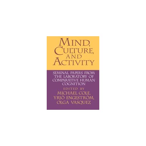 Mind, Culture, and Activity: Seminal Papers from the Laboratory of Comparative Human Cognition