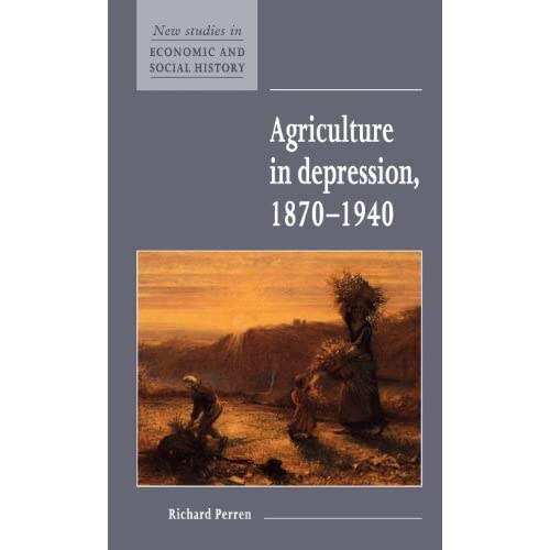 Agriculture in Depression 1870–1940: 26 (New Studies in Economic and Social History, Series Number 26)