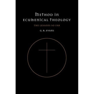 Method in Ecumenical Theology: The Lessons So Far