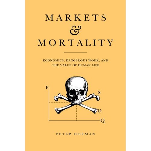 Markets and Mortality: Economics, Dangerous Work, and the Value of Human Life
