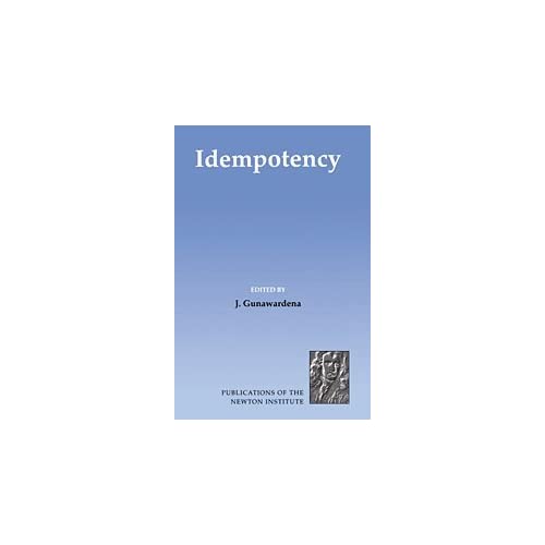 Idempotency: 11 (Publications of the Newton Institute, Series Number 11)