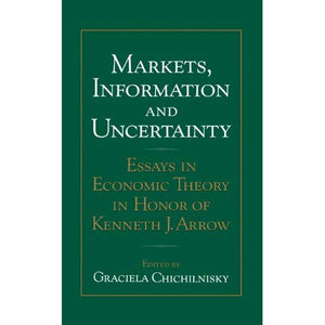 Markets, Information and Uncertainty: Essays in Economic Theory in Honor of Kenneth J. Arrow