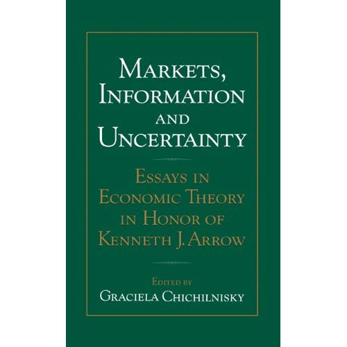 Markets, Information and Uncertainty: Essays in Economic Theory in Honor of Kenneth J. Arrow