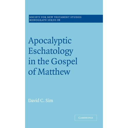 Apocalyptic Eschatology in the Gospel of Matthew (Society for New Testament Studies Monograph Series)